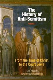Cover of: The History of Anti-Semitism, Volume I: From the Time of Christ to the Court Jews (History of Anti-Semitism)