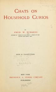 Cover of: Chats on household curios by Burgess, Fred. W., Burgess, Fred. W.