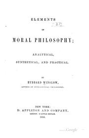 Cover of: Elements of Moral Philosophy: Analytical, Synthetical, and Practical by Hubbard Winslow, Hubbard Winslow