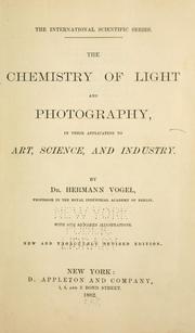 Cover of: The chemistry of light and photography in their application to art, science, and industry