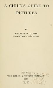 Cover of: A child's guide to pictures by Charles Henry Caffin