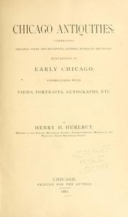 Cover of: Chicago antiquities: comprising original items and relations, letters, extracts, and notes, pertaining to early Chicago ...