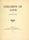 Cover of: Children of love.