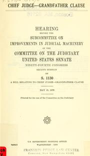 Cover of: Chief judge, grandfather clause by United States. Congress. Senate. Committee on the Judiciary. Subcommittee on Improvements in Judicial Machinery.