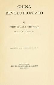 China Revolutionized by John Stuart Thomson
