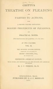 Cover of: Chitty's Treatise on pleading and parties to actions: with a second volume containing modern precedents of pleadings, and practical notes ...