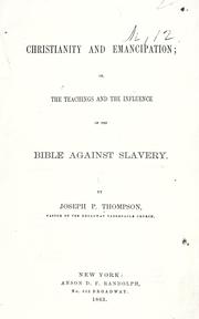 Cover of: Christianity and emancipation: or, The teachings and the influence of the Bible against slavery.