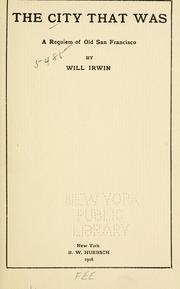 Cover of: The city that was: a requiem of old San Francisco