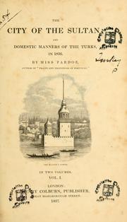 Cover of: city of the sultan, and domestic manners of the Turks, in 1836