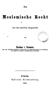 Cover of: Das moslemische Recht aus den Quellen dargestellt by Nīkolaĭ Egorovīch Tornau, Nicolaus von Tornauw