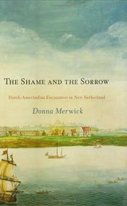 Cover of: The shame and the sorrow: Dutch-Amerindian encounters in New Netherland