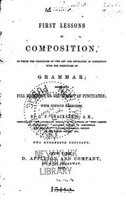 Cover of: First Lessons in Composition: In which the Principles of the Art are Developed in Connection ... by George Payn Quackenbos, George Payn Quackenbos