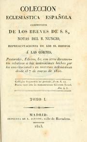 Colección eclesiástica española, comprensiva de los breves de S.S., notas del R. Nuncio, representaciones de los SS. obispos á las Córtes, pastorales, edictos ... relativos á las innovaciones hechas por los constitucionales en materias eclesiásticas desde el 7 de marzo de 1820