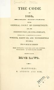 Cover of: code of 1650: being a compilation of the earliest laws and orders of the General Court of Connecticut: also, the constitution, or civil compact, entered into and adopted by the towns of Windsor, Hartford, and Wethersfield in 1638-9.  To which is added some extracts from the laws and judicial proceedings of New-Haven colony commonly called blue laws.