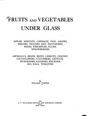 Cover of: Fruits and Vegetables Under Glass: Apples, Apricots, Cherries, Figs, Grapes, Melons, Peaches and ...