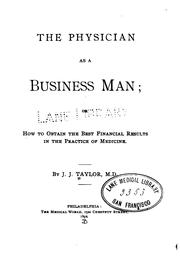 The Physician as a Business Man: Or how to Obtain the Best Financial Results in the Practice of .. by John Jay Taylor