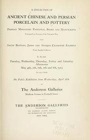Cover of: A collection of ancient Chinese and Persian porcelain and pottery, Persian miniature paintings, books and manuscripts, consigned on account of the European war by Anderson Galleries, Inc.