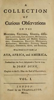 Cover of: collection of curious observations: on the manners, customs, usages, different languages, government, mythology, chronology, ancient and modern geography, ceremonies, religion, mechanics, astronomy, medicine, physics, natural history, commerce, arts, and sciences, of the several nations of Asia, Africa, and America.
