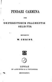 Cover of: Pindari Carmina cum deperditorum fragmentis selectis: cum deperditorum ... by Pindar, Wilhelm von Christ