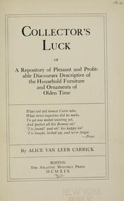 Cover of: Collector's luck: or, A repository of pleasant and profitable discourses descriptive of the household furniture and ornaments of olden time...
