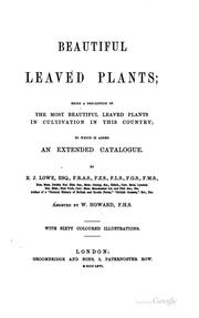 Cover of: Beautiful leaved plants: being a description of the most beautiful leaved ...