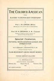 The colored American from slavery to honorable citizenship by John William Gibson