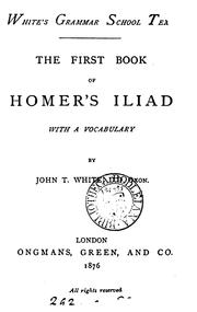 Cover of: The first book of Homer's Iliad, with a vocabulary by J.T. White by Όμηρος