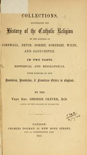 Cover of: Collections illustrating the history of the Catholic religion in the counties of Cornwall, Devon, Dorset, Somerset, Wilts and Gloucester by Oliver, George