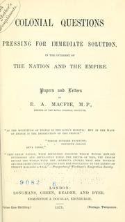 Cover of: Colonial questions pressing for immmediate solution, in the interest of the nation and the empire. | Macfie, Robert Andrew
