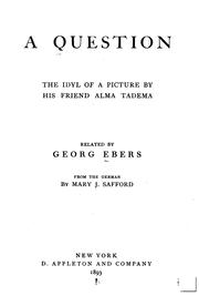 Cover of: A Question: The Idyl of a Picture by His Friend Alma Tadema by Georg Ebers, Mary Joanna Safford