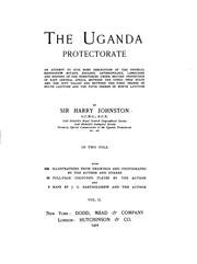 Cover of: The Uganda Protectorate: An Attempt to Give Some Description of the Physical ...