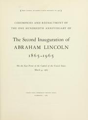 Cover of: Commemoration ceremony upon the one hundredth anniversary inaugural of Abraham Lincoln, 1861-1961 | United States. Congress. Joint Committee to Commemorate the One Hundredth Anniversary of the First Inaugural of Abraham Lincoln.