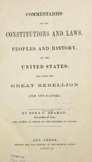 Cover of: Commentaries on the constitutions and laws, peoples and history, of the United States: and upon the great rebellion and its causes
