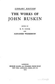 Cover of: The Works of John Ruskin by John Ruskin, Sir Edward Tyas Cook, Alexander Dundas Ogilvy Wedderburn