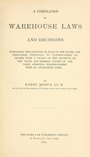 Cover of: compilation of warehouse laws and decisions: containing the statutes of each of the states and territories pertaining to warehousemen, together with a digest of the decisions of the state and federal courts, in all cases affecting warehousemen. With an analytical index.