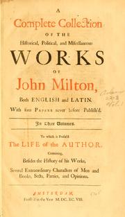 Cover of: A complete collection of the historical, political, and miscellaneous works of John Milton, both English and Latin by John Milton