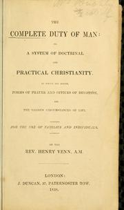 Cover of: complete duty of man, or, A System of doctrinal and practical Christianity : to which are added, forms of prayer and offices of devotion, for the various circumstances of life, for the use of families and individuals