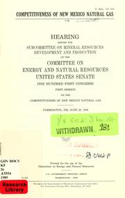 Cover of: Competitiveness of New Mexico natural gas by United States. Congress. Senate. Committee on Energy and Natural Resources. Subcommittee on Mineral Resources Development and Production.