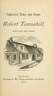 Cover of: Complete songs and poems of Robert Tannahill, with life and notes. by Robert Tannahill