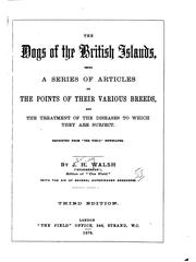 Cover of: The Dogs of the British Islands: Being a Series of Articles on the Points of ... by John Henry Walsh