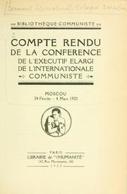 Cover of: Compte rendu de la conférence de l'Exécutif Elargi de l'Internationale communiste.: Moscou, 24 Février - 4 Mars 1922.