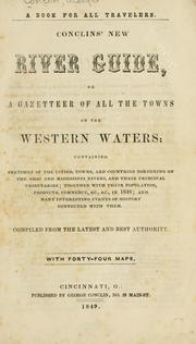 Cover of: Conclin's new river guide, or, A gazetteer of all the towns on the western waters: containing sketches of the cities, towns, and countries bordering on the Ohio and Mississippi Rivers, and their principal tributaries ... with their population ... in 1848