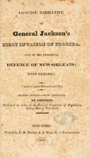 Cover of: concise narrative of General Jackson's first invasion of Florida: and of his immortal defence of New Orleans: with remarks ...