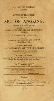 Cover of: concise treatise on the art of angling: confirmed by actual experience; interspersed with several new and recent discoveries, forming a complete museum for the lovers of that pleasing and rational recreation; to which are added prognostics of the weather independent of the barometer; and a new chapter, containing rules, how best to form a competent judgement of the changes that take place, in that useful instrument, by Thomas Best.