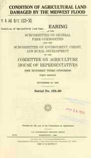 Condition of agricultural land damaged by the Midwest flood by United States. Congress. House. Committee on Agriculture. Subcommittee on General Farm Commodities.