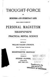 Cover of: Thought-force in Business and Everyday Life: Being a Series of Lessons in ... by William Walker Atkinson