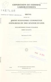 Cover of: Condition of federal laboratories: hearing before the Joint Economic Committee, Congress of the United States, One Hundred Third Congress, first session, September 23, 1993.
