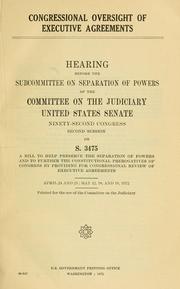 Cover of: Congressional oversight of executive agreements.: Hearing, Ninety-second Congress, second session, on S. 3475 ...
