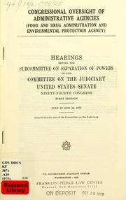 Cover of: Congressional oversight of administrative agencies (Food and Drug Administration and Environmental Protection Agency) by United States. Congress. Senate. Committee on the Judiciary. Subcommittee on Separation of Powers.