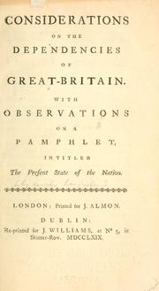 Cover of: Considerations on the dependencies of Great Britain: with observations on a pamphlet, intitled, The Present state of the nation.